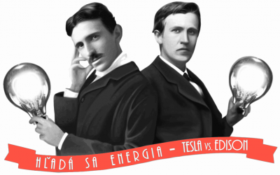 Súťaž “Hľadá sa energia!” – Tesla vs. Edison
